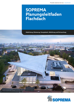 SOPREMA Planungsleitfaden Flachdach SOPREMA Planungsleitfaden Flachdach für Abdichtung, Dämmung, Energiedach, Belichtung und Entrauchung